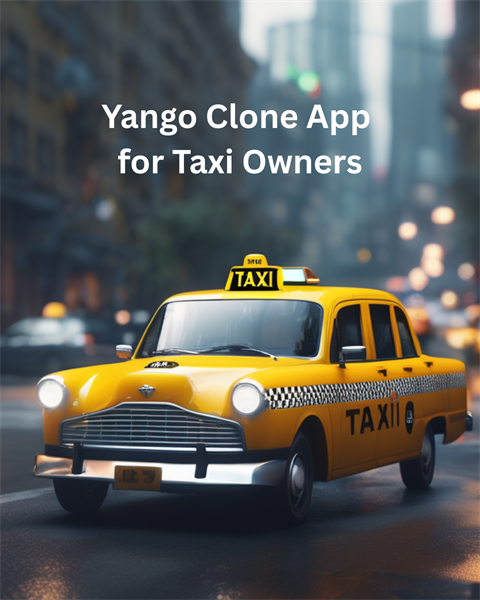 Why A Yango Clone App Is The Best Choice For Taxi Entrepreneurs In 2025? 