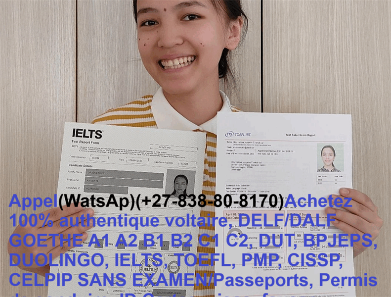 Passer Le Test  Verified Toefl, Toeic, Ielts, Bac, Pet Det, Duolingo, Dalf/Delf, Trf San Examen En 24Hures(+27(838-80-8170) 